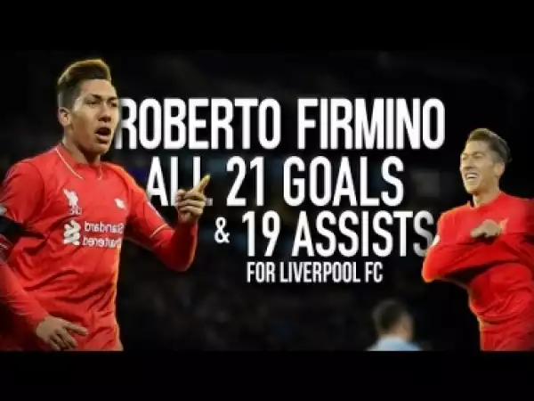 Video: Roberto Firmino - All 21 Goals and 19 Assists for Liverpool FC - English Commentary - 2015-2017